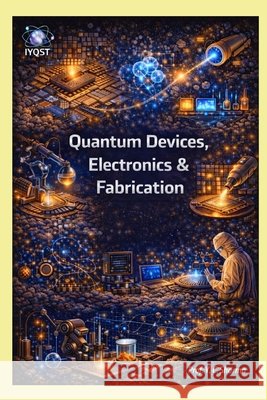 Quantum Devices, Electronics & Fabrication Prof Yogesh Chandra Sharma 9789356351943