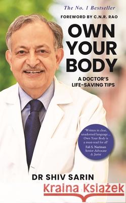 Own Your Body: A Doctor's Life-saving Tips Shiv K. Sarin 9789356400313