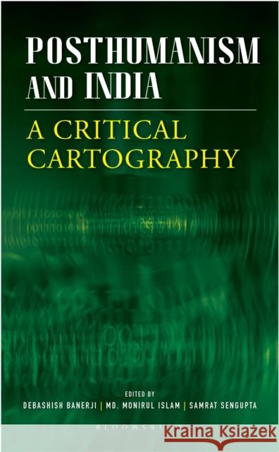 Posthumanism and India: A Critical Cartography  9789356404182 Bloomsbury India