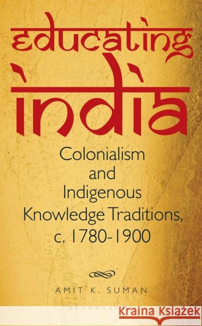 Educating India Dr Amit K. (University of Delhi, India) Suman 9789356408067 Bloomsbury India