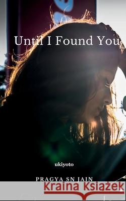 Until I Found You Pragya Sn Jain 9789356455108