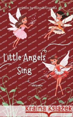 Little Angels Sing Hitesh Goenka 9789356457539