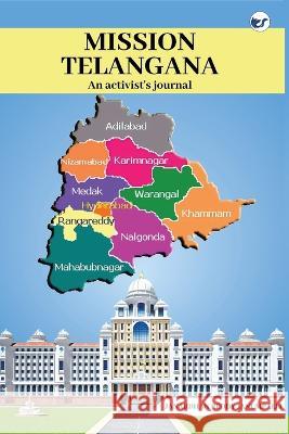 Mission Telangana (An activist\'s journal) Janardhan Reddy Janumpalli 9789356482685