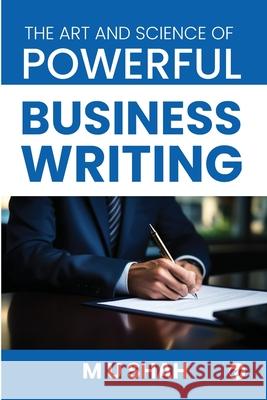 The Art and Science of Powerful Business Writing M. U. Shah 9789356486195 Clever Fox Publishing