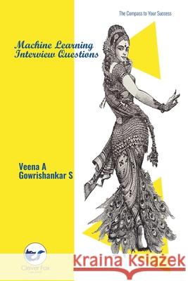 Machine Learning Interview Questions Veena A Gowrishankar S 9789356488397 Clever Fox Publishing