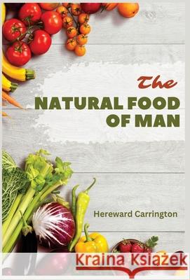 The Natural Food of Man Hereward Carrington 9789356520905 Abhishek Publications