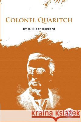 Colonel Quaritch Sir H Rider Haggard   9789356560734 Double 9 Booksllp