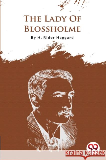 The Lady of Blossholme H. Rider Haggard 9789356561021 Double 9 Booksllp