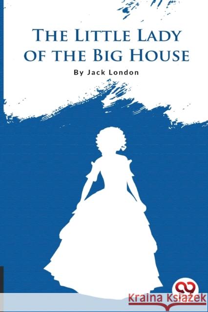 The Little Lady of the Big House Jack London 9789356561038 Double 9 Booksllp