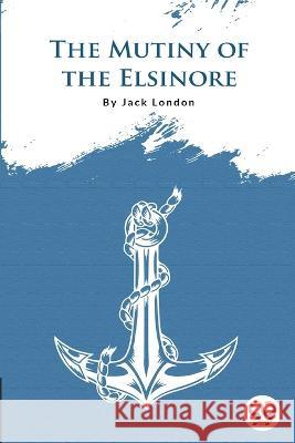 The Mutiny Of The Elsinore Jack London   9789356561045 Double 9 Booksllp