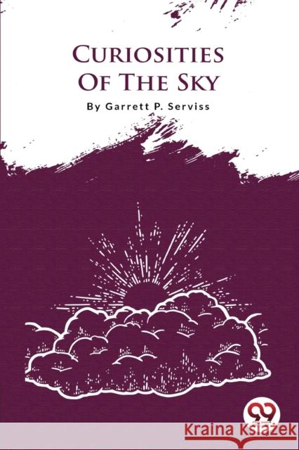 Curiosities Of The Sky Garrett P. Serviss 9789356562493 Double 9 Booksllp