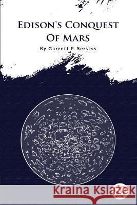 Edison\'s Conquest Of Mars Garrett P. Serviss 9789356562554 Double 9 Booksllp