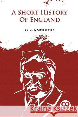 A Short History Of England G. K. Chesterton 9789356563162 Double 9 Booksllp