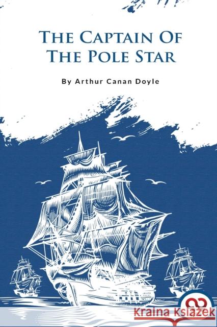 The Captain of the Pole Star Arthur Conan Doyle 9789356566705