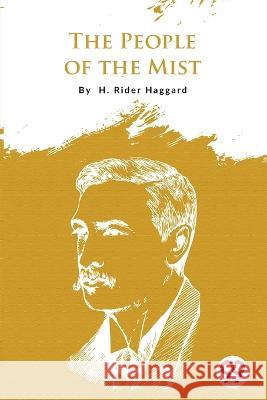 The People of the Mist H. Rider Haggard 9789356566729