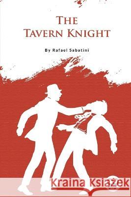 The Tavern Knight Rafael Sabatini 9789356567122 Double 9 Booksllp