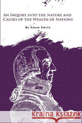 An Inquiry Into the Nature and Causes of the Wealth of Nations Adam Smith 9789356567290 Double 9 Booksllp