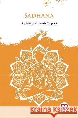 Sadhana Rabindranath Tagore 9789356567337 Double 9 Booksllp