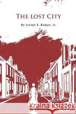 The Lost City Joseph E., Jr. Badger 9789356567641 Double 9 Booksllp