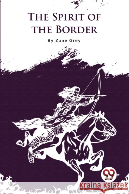 The Spirit of the Border Zane Grey 9789356567689 Double 9 Booksllp