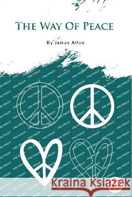 The Way of Peace James Allen 9789356567696