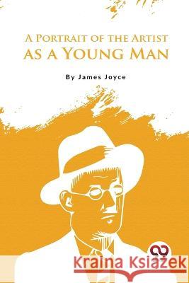 A Portrait of the Artist as a Young Man James Joyce 9789356569065 Double 9 Booksllp