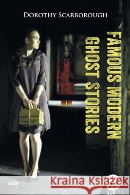 Famous Modern Ghost Stories Dorothy Scarborough 9789356569263