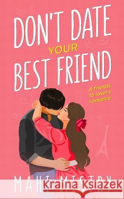 Don't Date Your Best Friend Mahi Mistry   9789356594470 Mahi Mistry