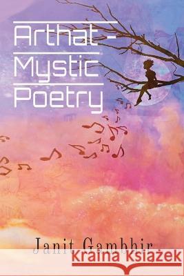 Arthat - Mystic Poetry Janit Gambhir, Vaiishnavi Ramesh, Janit Gambhir 9789356594975 Soot Records