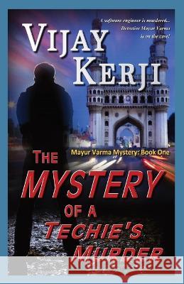 The Mystery Of A Techie's Murder Vijay Kerji   9789356598249 Vijay Kerji