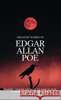 Greatest Works of Edgar Allan Poe - Including The Raven, The Fall of the House of Usher, The Murders in the Rue Morgue and more (Grapevine Edition) Edgar Allan Poe 9789356613003 Cby Press