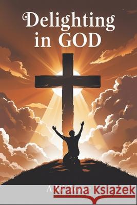 Delighting in God A. W. Tozer 9789356618565 Cby Press