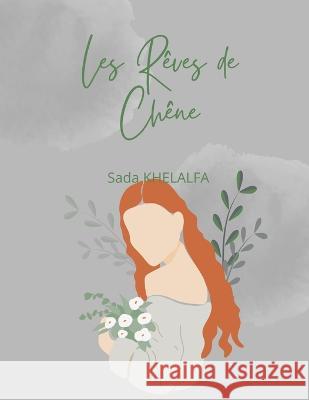 Les Rêves de Chêne Sada Khelalfa 9789356649170 Writat