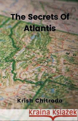 The Secrets Of Atlantis Krish Chitroda 9789356649347 Writat