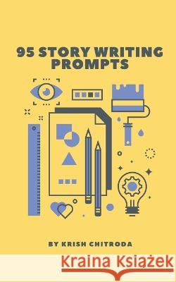 95 Story Writing Prompts Krish Chitroda 9789356649453 Writat