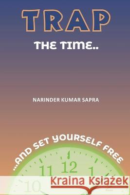 Trap The Time Narinder Kumar Sapra 9789356649460