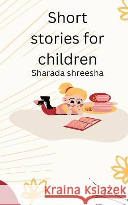 Short Stories for children Sharada Shreesha 9789356753563 Writat