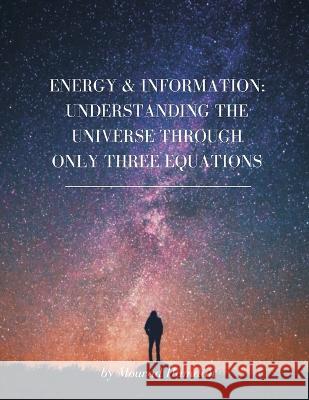 Energy & Information: Understanding the Universe through only three equations Mourad Hamdan 9789356753570