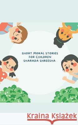 Short moral stories for children Sharada Shreesha 9789356753839