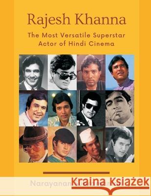 Rajesh Khanna - The Most Versatile Superstar Actor of Hindi Cinema Narayanan Subramanian 9789356754799 Writat