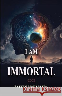 I am Immortal Satyen Mohapatra 9789356760455