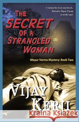 The Secret Of A Strangled Woman Vijay Kerji   9789356800403 Vijay Kerji