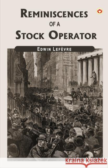 Reminiscences of a Stock Operator Edwin Lef?vre 9789356844353
