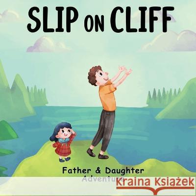 Slip On Cliff: Father & Daughter Adventure Story Picture Book for kids Peer One 9789356929777 Kalki