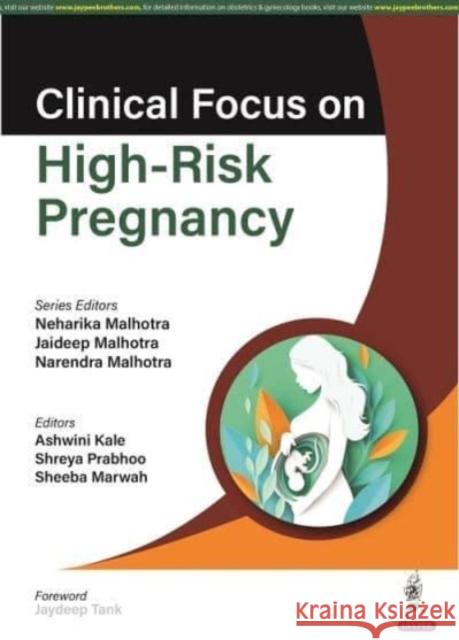 Clinical Focus on High-Risk Pregnancy Neharika Malhotra Jaideep Malhotra Narendra Malhotra 9789356960909 Jaypee Brothers Medical Publishers
