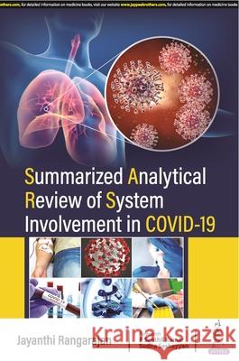 Summarized Analytical Review of System Involvement in Covid 19 Jayanthi Rangarajan   9789356961166