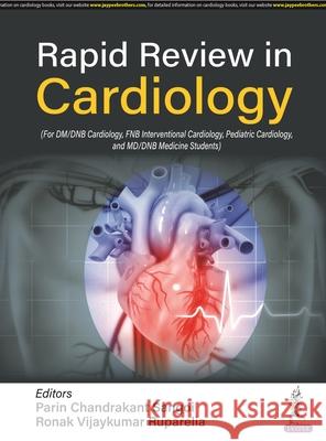 Rapid Review in Cardiology Ronak Vijaykumar Ruparelia 9789356961555
