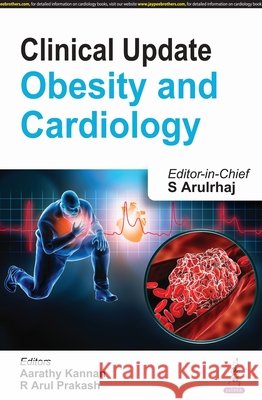 Clinical Update: Obesity and Cardiology S Arulrhaj, Aarathy Kannan, R Arul Prakash 9789356968721