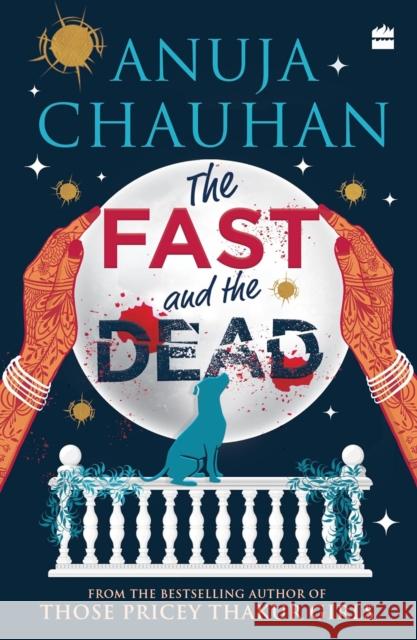 The Fast and the Dead Anuja Chauhan 9789356995376 HarperCollins India