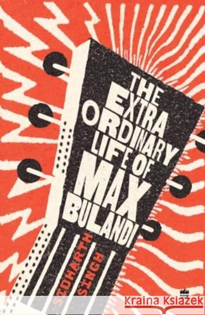 The Extraordinary Life of Max Bulandi Sidharth Singh 9789356996229